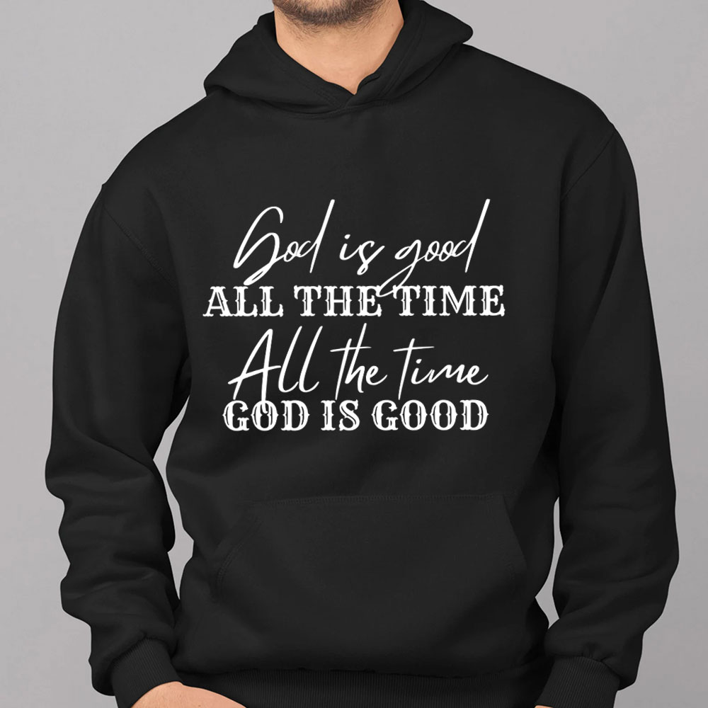 God Is Good All the Time Hoodie