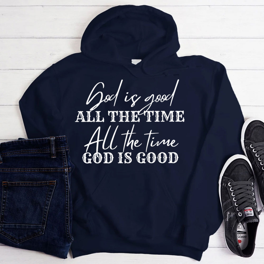 God Is Good All the Time Hoodie