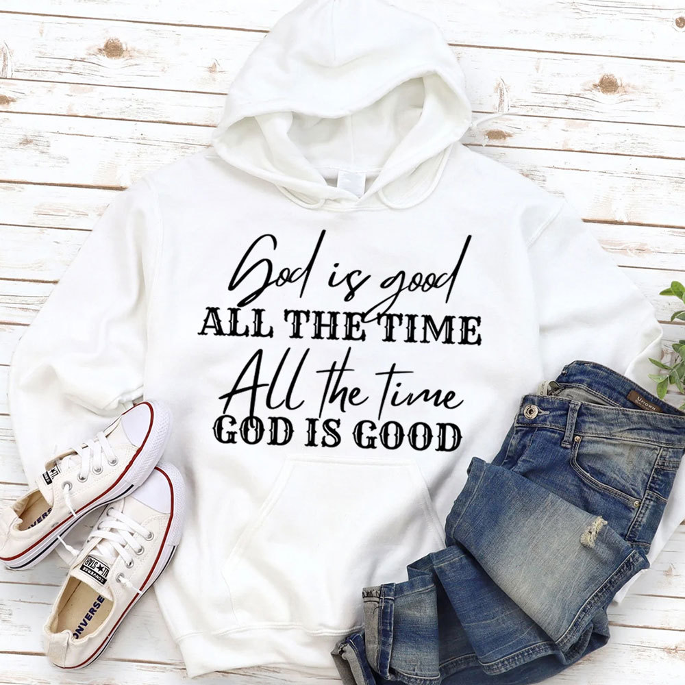 God Is Good All the Time Hoodie
