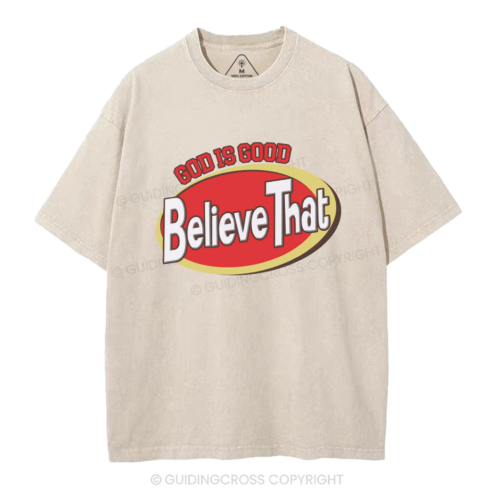 God Is Good Believe That Christian Washed T-Shirt