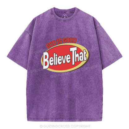 God Is Good Believe That Christian Washed T-Shirt