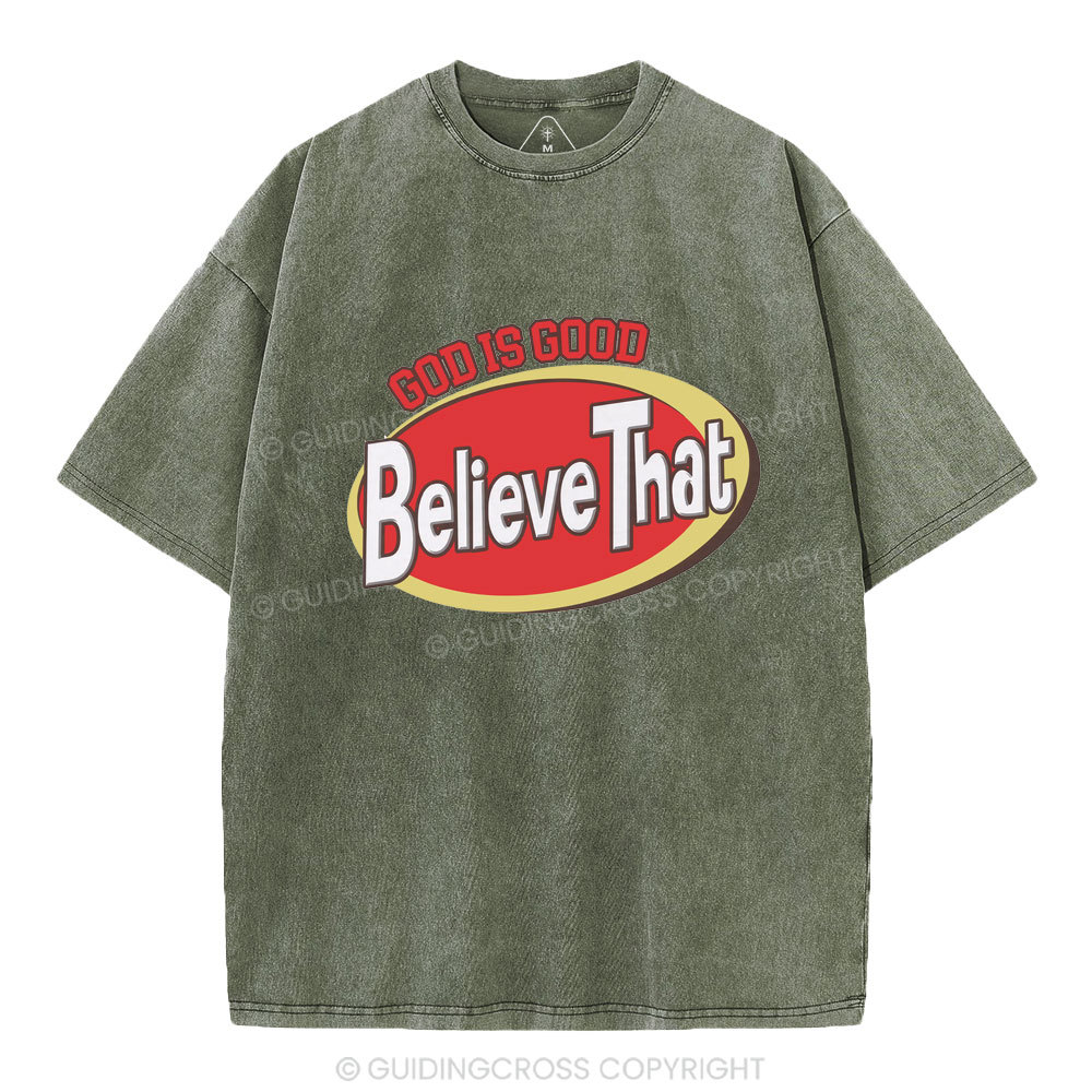 God Is Good Believe That Christian Washed T-Shirt