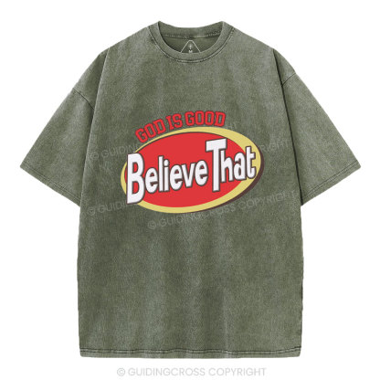 God Is Good Believe That Christian Washed T-Shirt