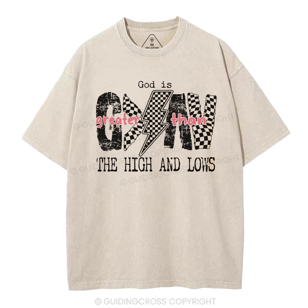 God Is Greater Than The High And Lows Christian Washed T-Shirt
