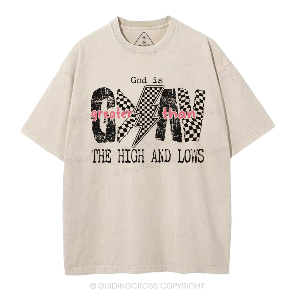 God Is Greater Than The High And Lows Christian Washed T-Shirt