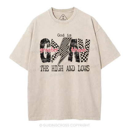 God Is Greater Than The High And Lows Christian Washed T-Shirt