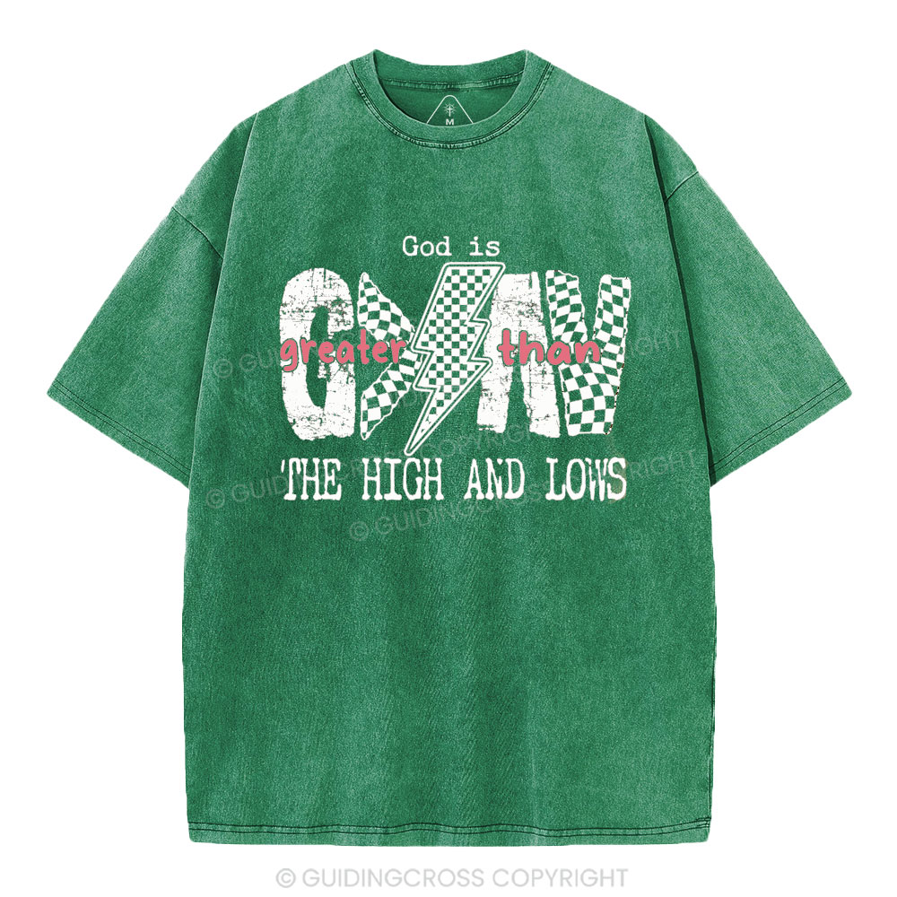 God Is Greater Than The High And Lows Christian Washed T-Shirt