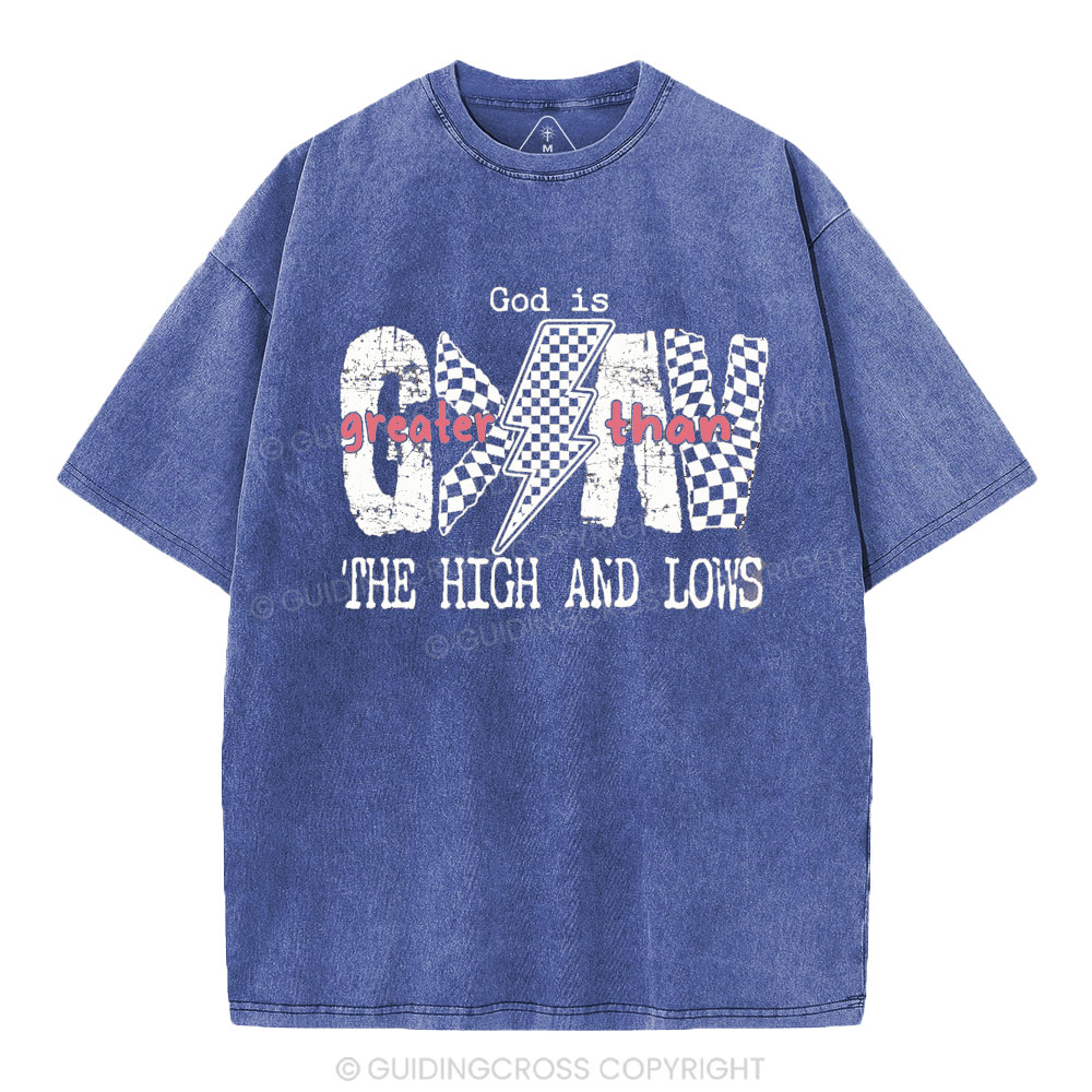God Is Greater Than The High And Lows Christian Washed T-Shirt