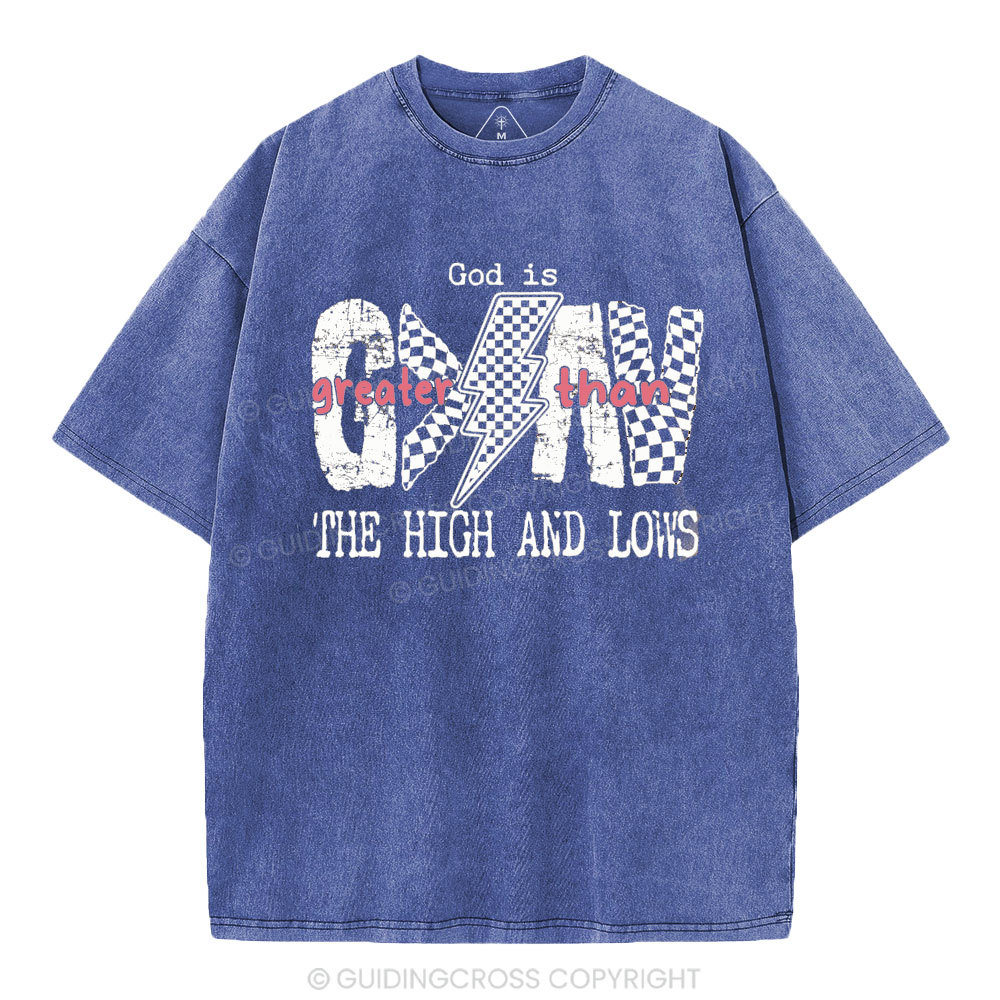 God Is Greater Than The High And Lows Christian Washed T-Shirt