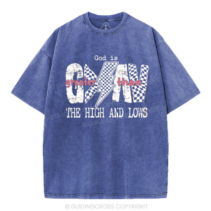God Is Greater Than The High And Lows Christian Washed T-Shirt