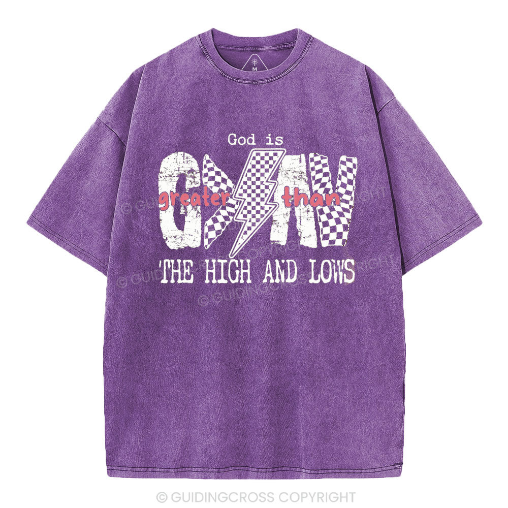 God Is Greater Than The High And Lows Christian Washed T-Shirt
