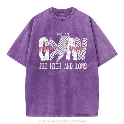 God Is Greater Than The High And Lows Christian Washed T-Shirt