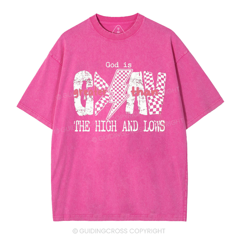 God Is Greater Than The High And Lows Christian Washed T-Shirt