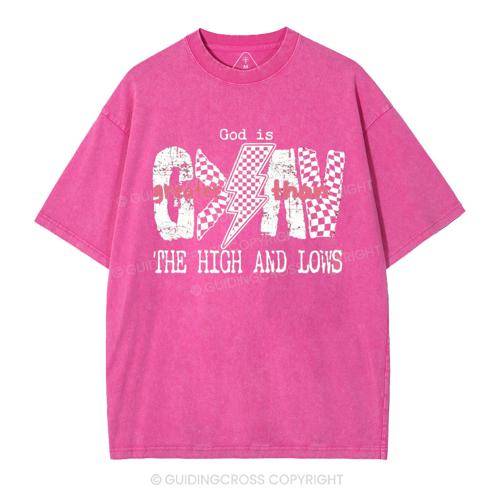 God Is Greater Than The High And Lows Christian Washed T-Shirt