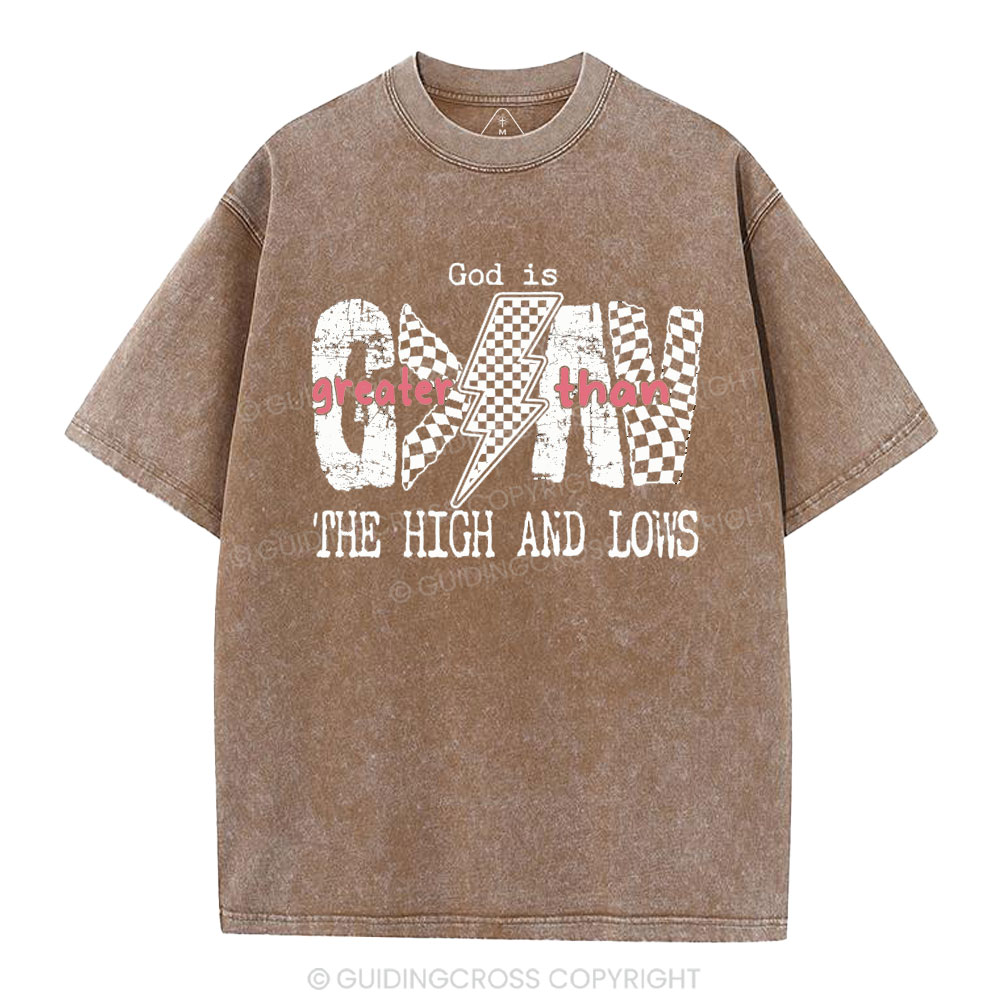 God Is Greater Than The High And Lows Christian Washed T-Shirt