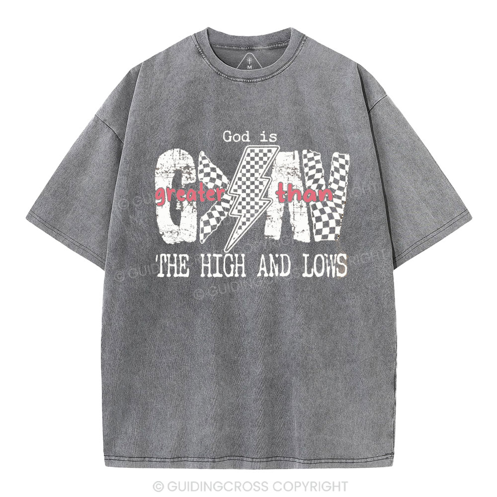 God Is Greater Than The High And Lows Christian Washed T-Shirt