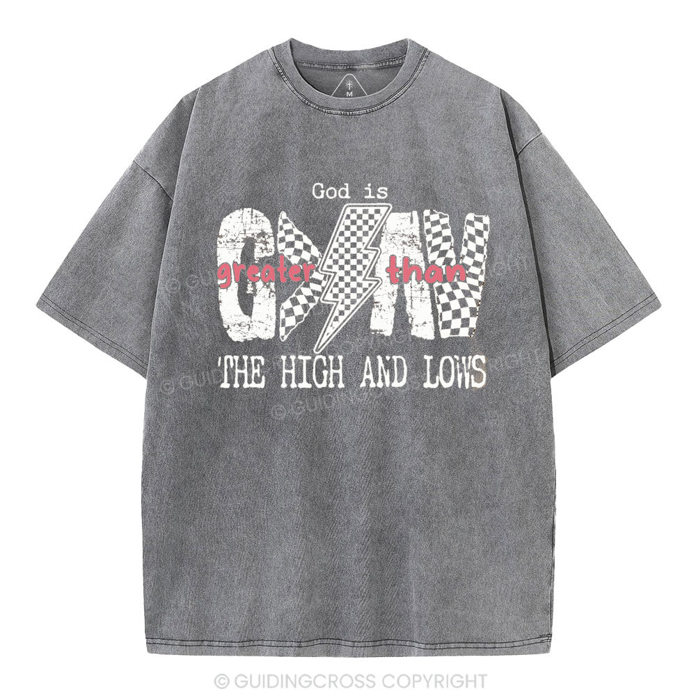 God Is Greater Than The High And Lows Christian Washed T-Shirt
