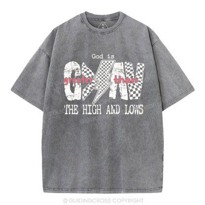 God Is Greater Than The High And Lows Christian Washed T-Shirt