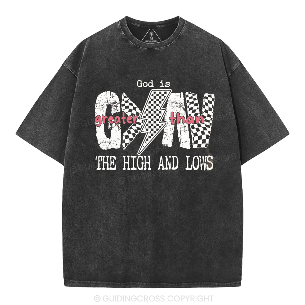God Is Greater Than The High And Lows Christian Washed T-Shirt
