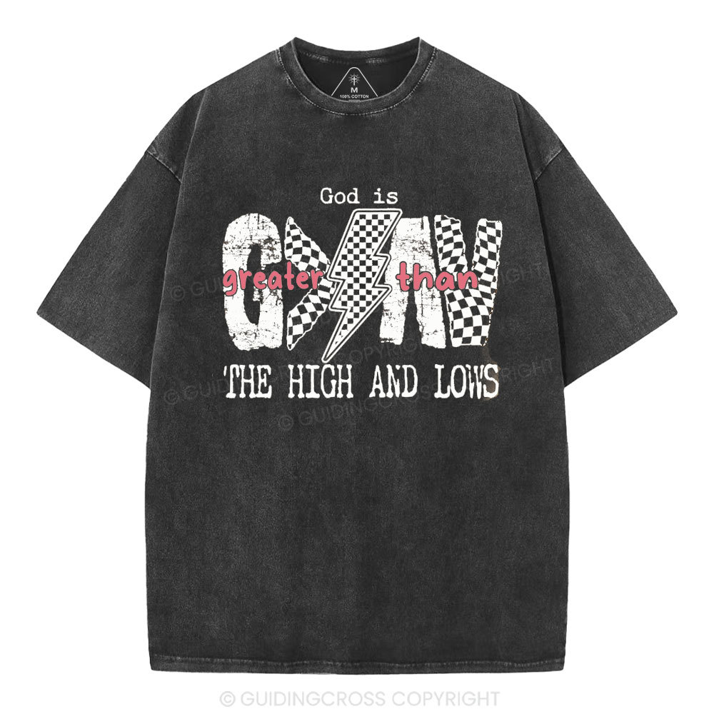 God Is Greater Than The High And Lows Christian Washed T-Shirt
