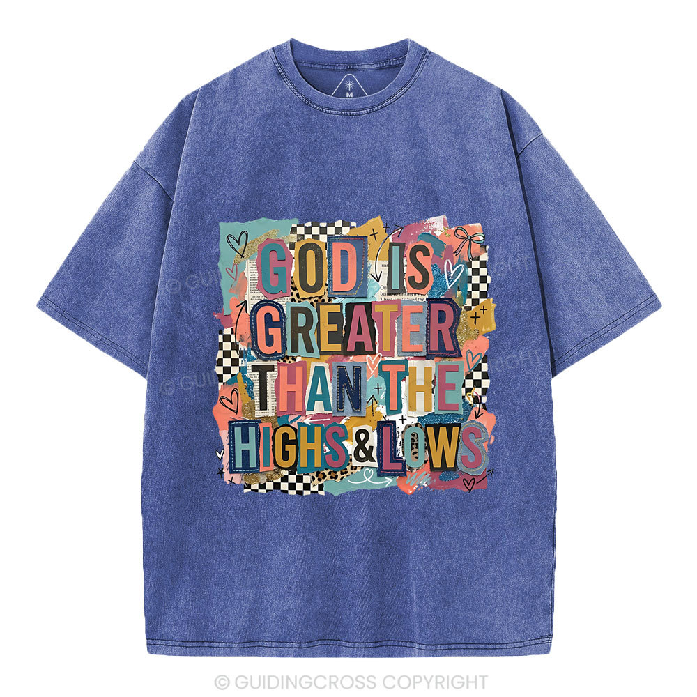 God Is Greater Than The High & Lows Christian Washed T-Shirt