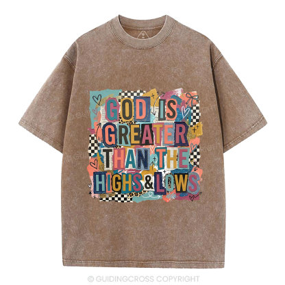 God Is Greater Than The High & Lows Christian Washed T-Shirt