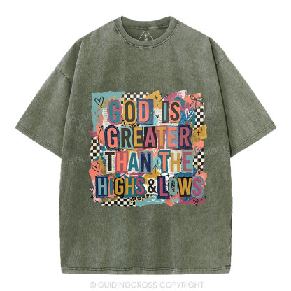 God Is Greater Than The High & Lows Christian Washed T-Shirt