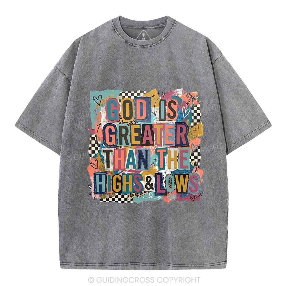 God Is Greater Than The High & Lows Christian Washed T-Shirt