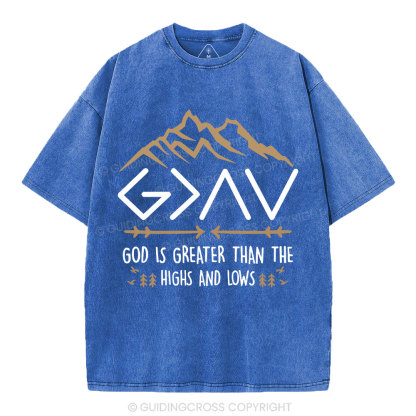 God Is Greater Than The Highs And Lows Christian Washed T-Shirt