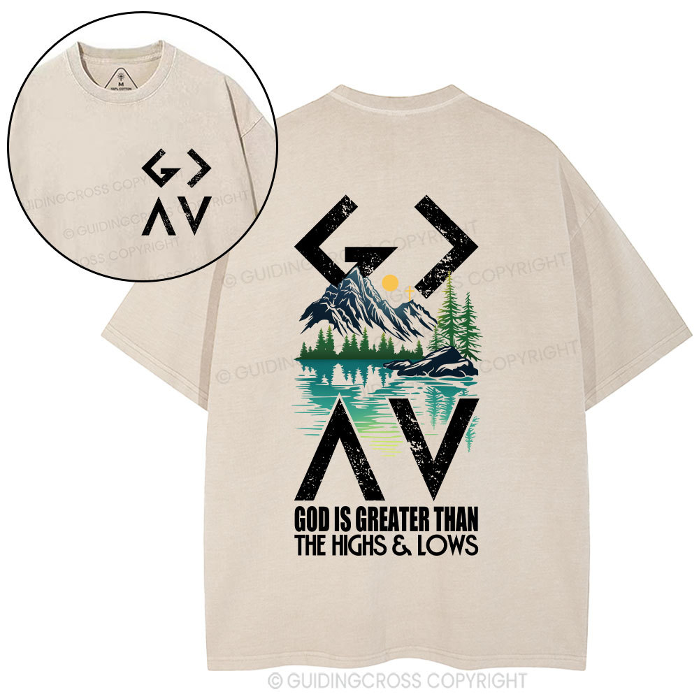 God Is Greater Than The Highs And Lows Christian Washed T-Shirt