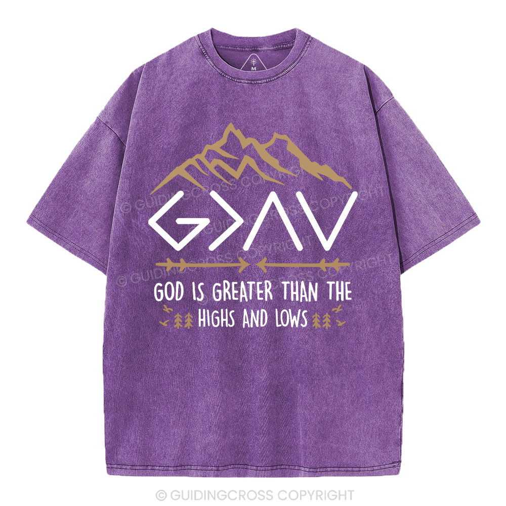 God Is Greater Than The Highs And Lows Christian Washed T-Shirt