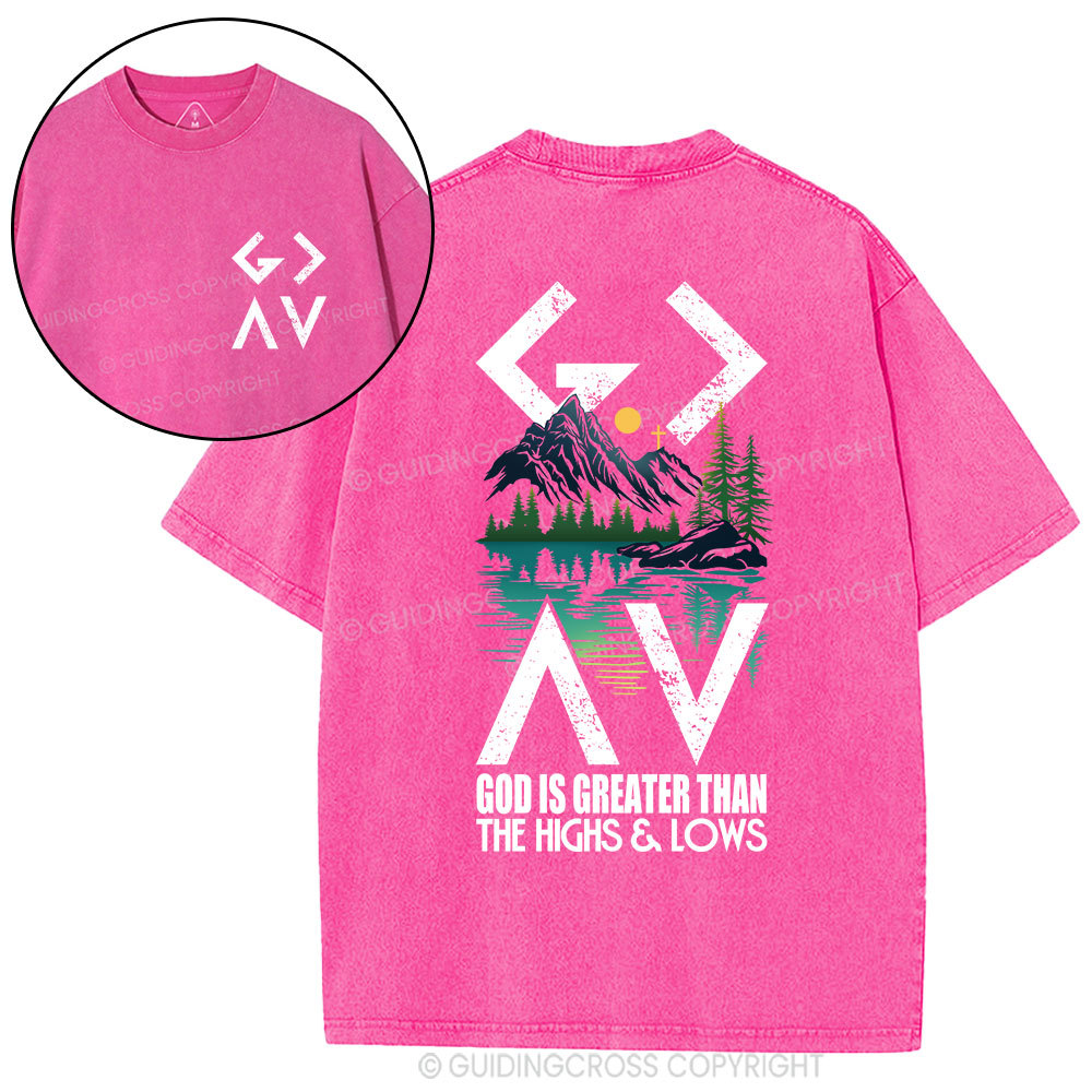God Is Greater Than The Highs And Lows Christian Washed T-Shirt