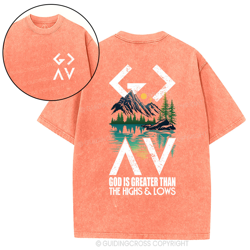 God Is Greater Than The Highs And Lows Christian Washed T-Shirt