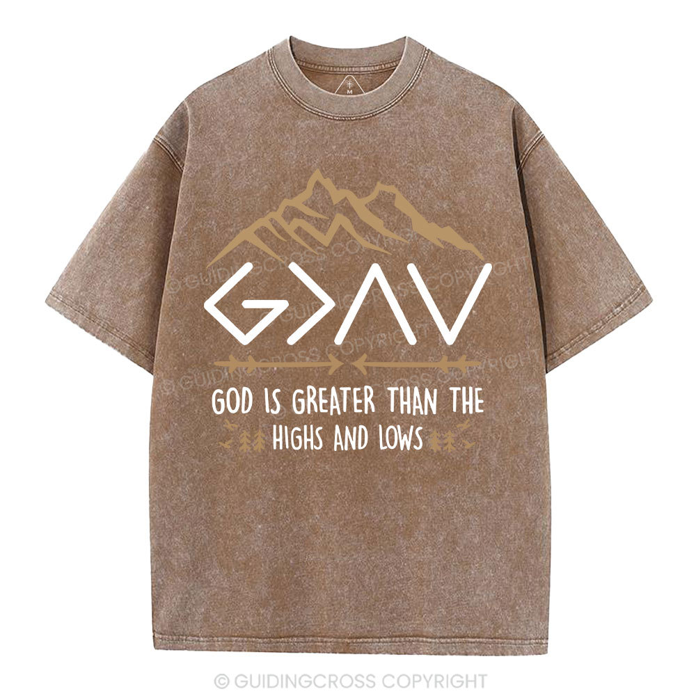 God Is Greater Than The Highs And Lows Christian Washed T-Shirt