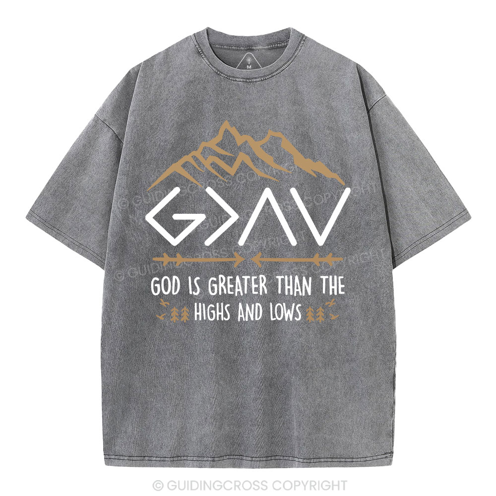 God Is Greater Than The Highs And Lows Christian Washed T-Shirt