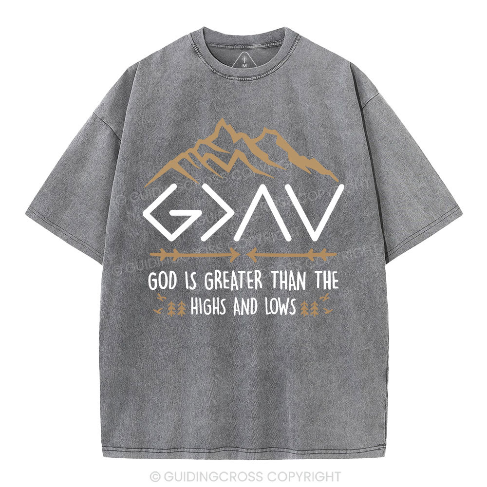 God Is Greater Than The Highs And Lows Christian Washed T-Shirt