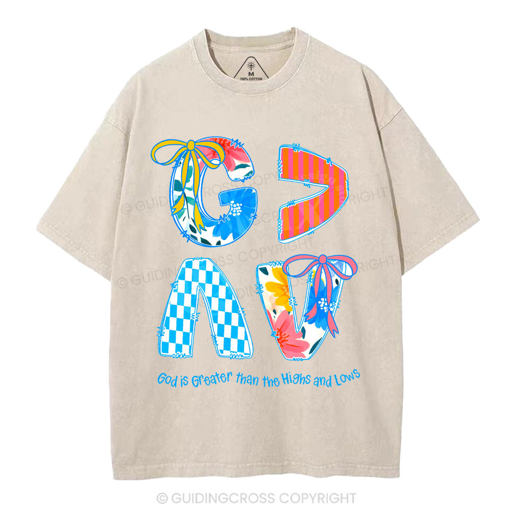 God Is Greater Than The Highs And Lows Washed T-Shirt