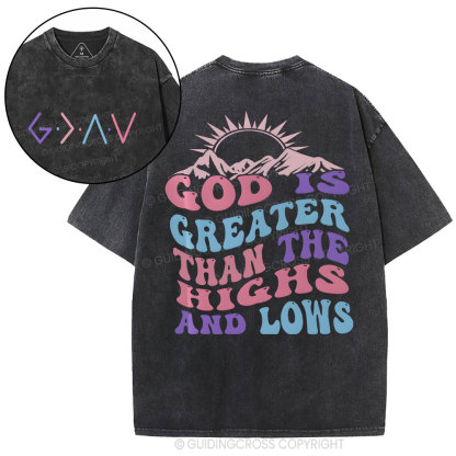 God Is Greater Than The Highs And Lows Christian Washed T-Shirt