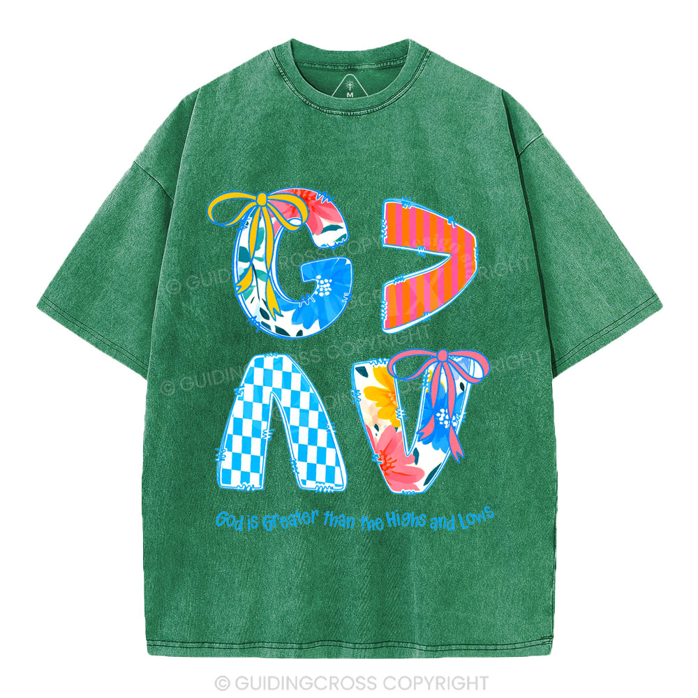 God Is Greater Than The Highs And Lows Washed T-Shirt