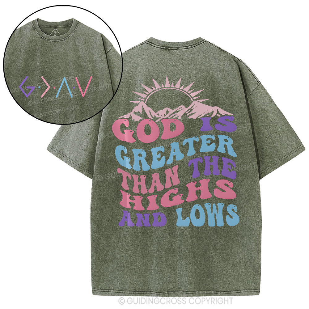 God Is Greater Than The Highs And Lows Christian Washed T-Shirt