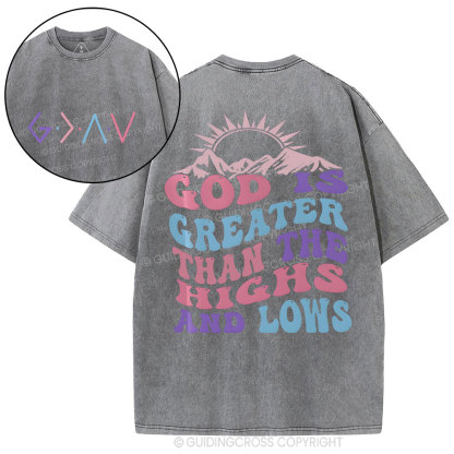 God Is Greater Than The Highs And Lows Christian Washed T-Shirt