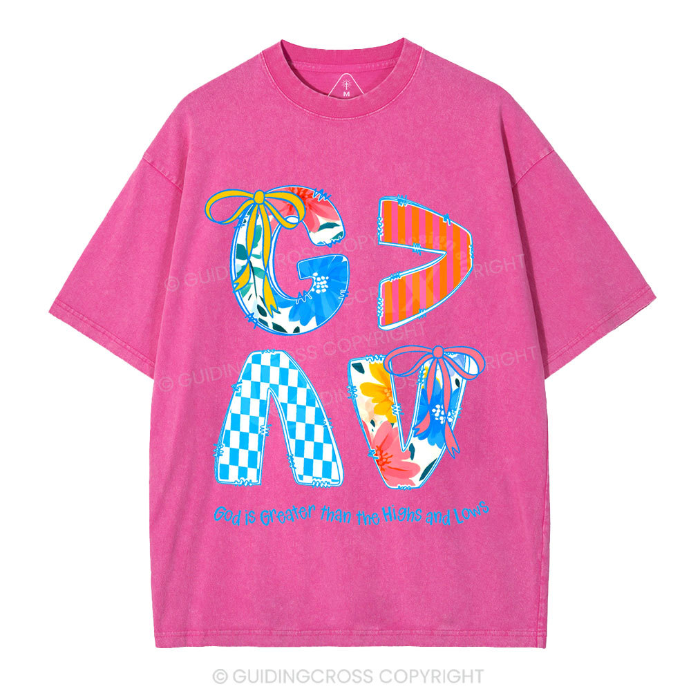 God Is Greater Than The Highs And Lows Washed T-Shirt
