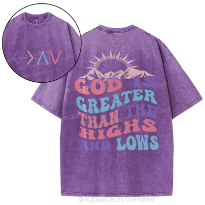God Is Greater Than The Highs And Lows Christian Washed T-Shirt