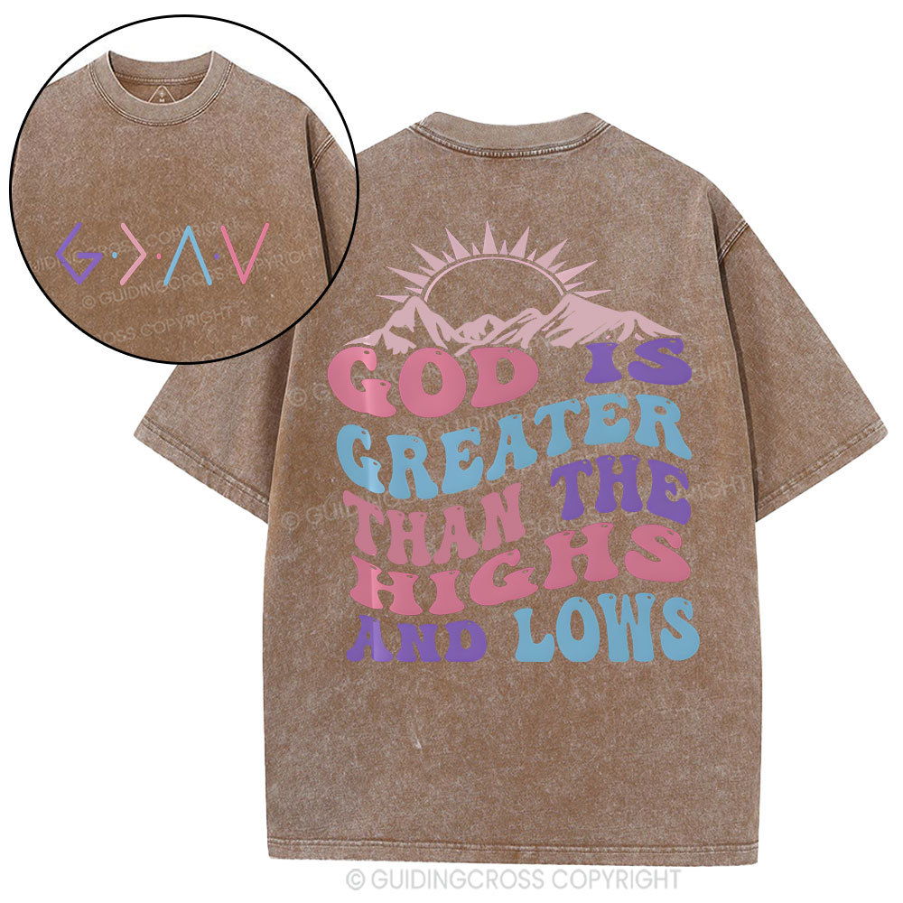 God Is Greater Than The Highs And Lows Christian Washed T-Shirt