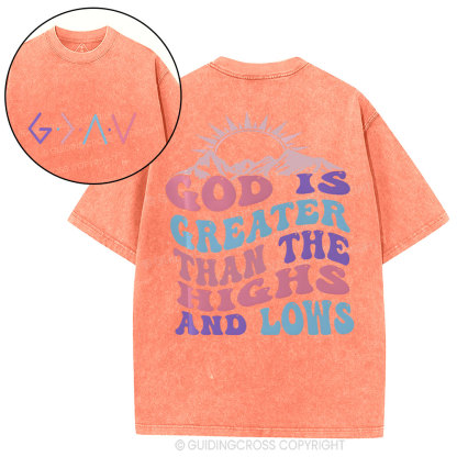 God Is Greater Than The Highs And Lows Christian Washed T-Shirt