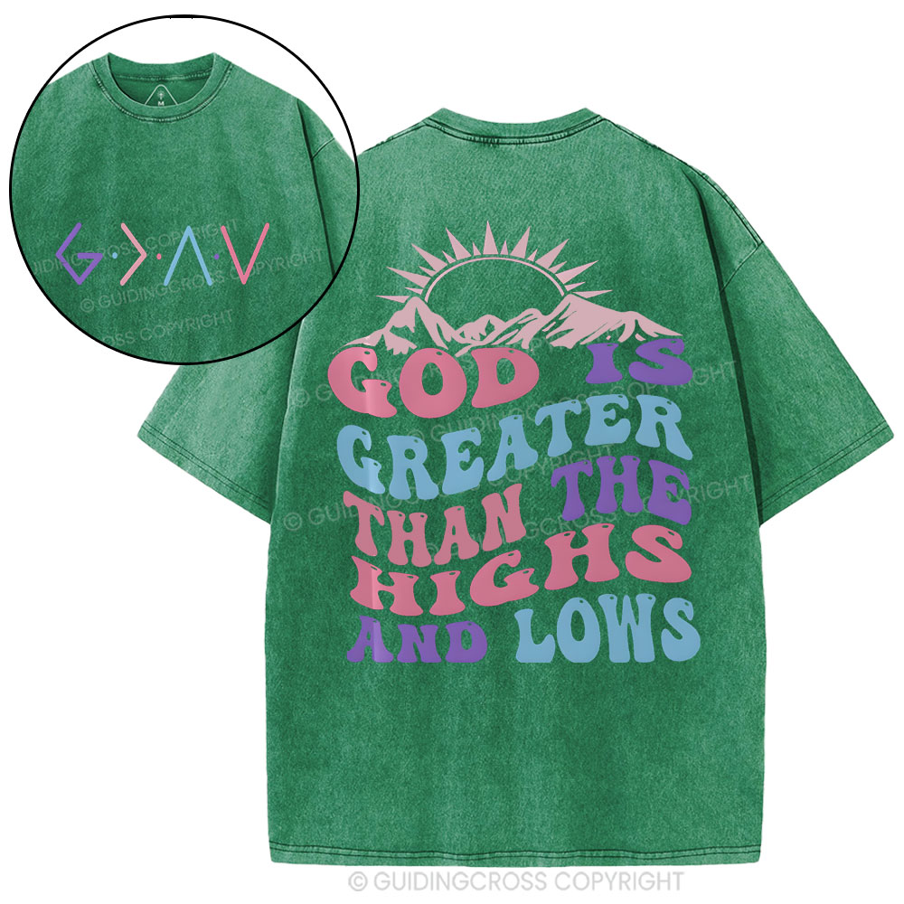 God Is Greater Than The Highs And Lows Christian Washed T-Shirt