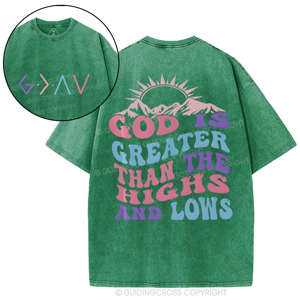 God Is Greater Than The Highs And Lows Christian Washed T-Shirt