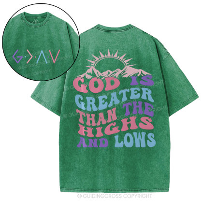 God Is Greater Than The Highs And Lows Christian Washed T-Shirt