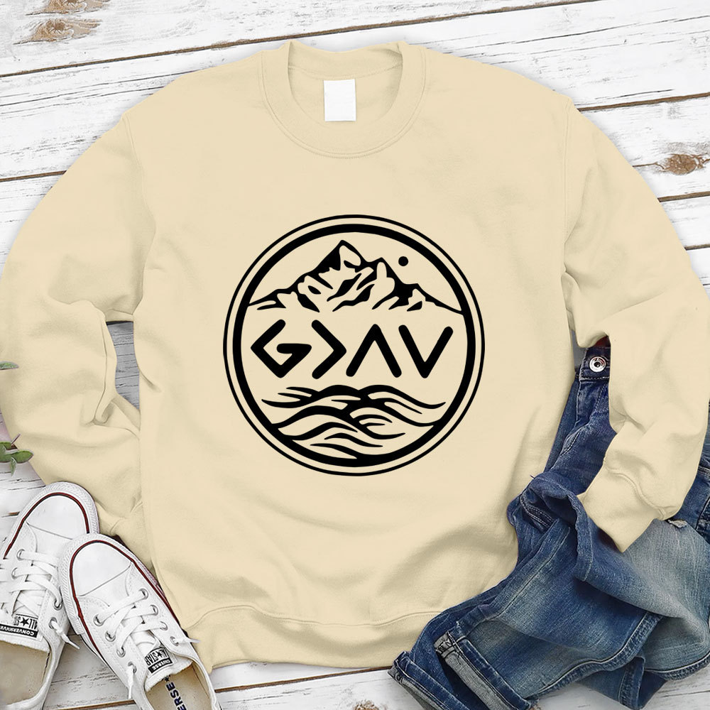 God Is Greater Than The Highs And Lows Religious Sweatshirt