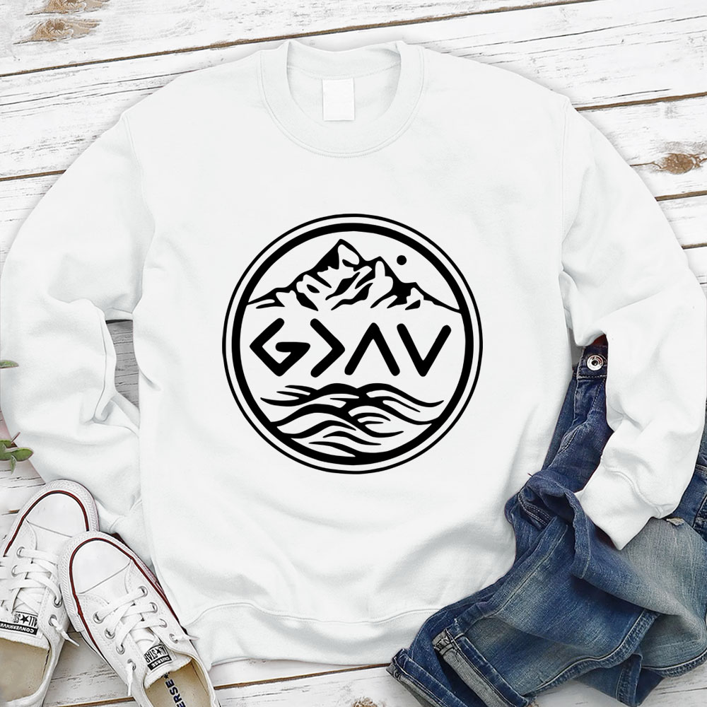 God Is Greater Than The Highs And Lows Religious Sweatshirt